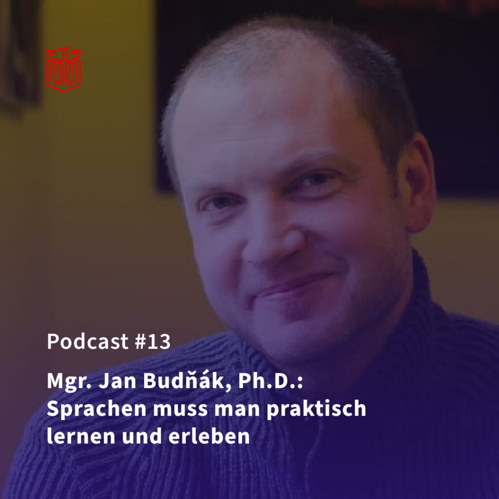 Mgr. Jan Budňák, Ph.D.: Sprachen muss man praktisch lernen und erleben