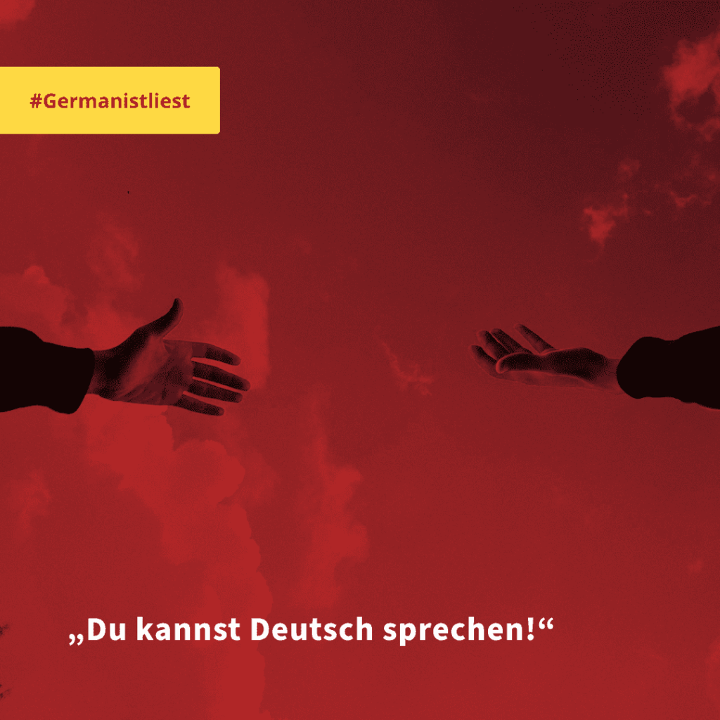 „Du kannst Deutsch sprechen!“ #Germanistliest